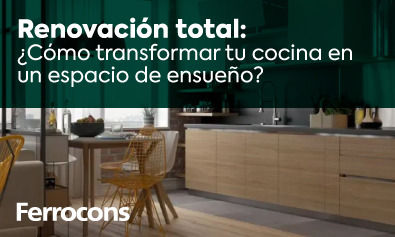 Renovación total: ¿Cómo transformar tu cocina en un espacio de ensueño?