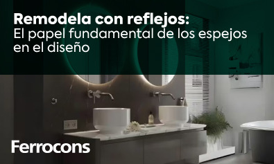 Remodela con reflejos: el papel fundamental de los espejos en el diseño