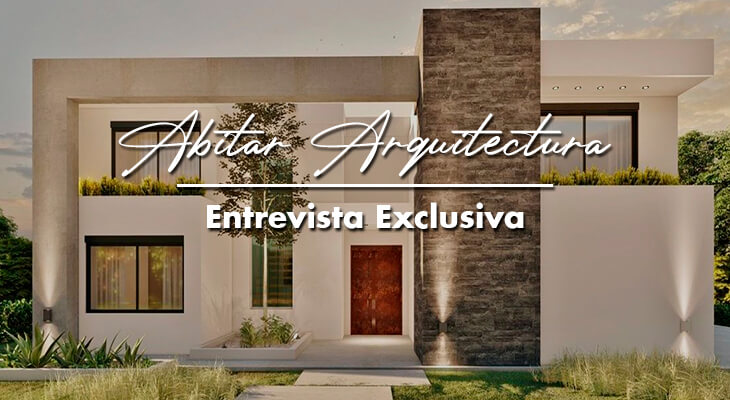 Abitar Arquitectura: “nuestro sueño se cumple cuando logramos emocionar al cliente”